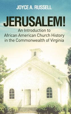 JERUSALEM! An Introduction to African American Church History in the Commonwealth of Virginia