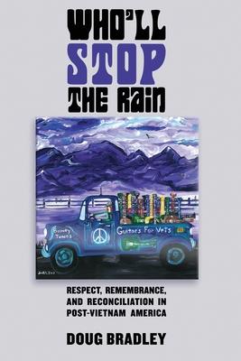 Who'll Stop the Rain: Respect, Remembrance, and Reconciliation in Post-Vietnam America