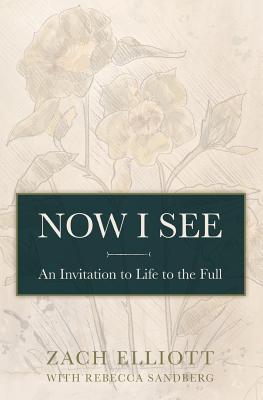 Now I See: An Invitation to Life to the Full