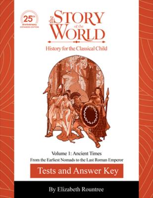 Tests and Answer Key to the Story of the World, Volume 1: Ancient Times, 25th Anniversary Expanded Edition: From the Earliest Nomads to the Last Roman Subscription