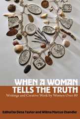 When a Woman Tells the Truth: Writings and Creative Work by Women Over 80 Subscription