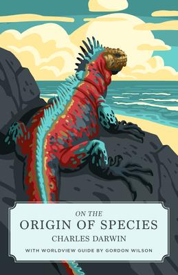 On the Origin of Species (Canon Classics Worldview Edition)