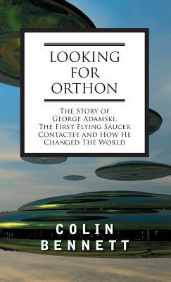 Looking for Orthon: The Story of George Adamski, the First Flying Saucer Contactee, and How He Changed the World Subscription