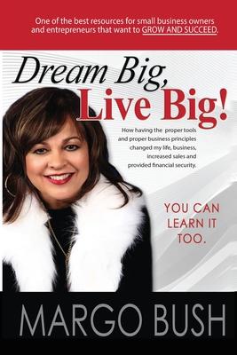 Dream Big, Live Big!: You Can Learn It Too!