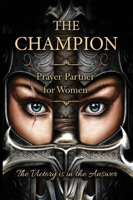 The Champion: Prayer Partner for Women of Valor