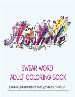 Swear Words Adult Coloring Book: Stress Relieving Fancy Swears Patterns