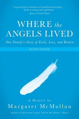 Where the Angels Lived: One Family's Story of Exile, Loss, and Return