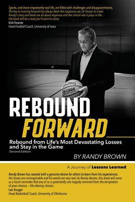 Rebound Forward: Rebound from Life's Most Devastating Losses and Stay in the Game Second Edition