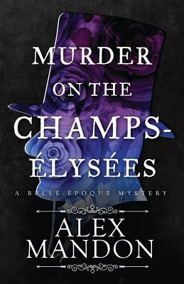 Murder on the Champs-lyses: A Belle-poque Mystery