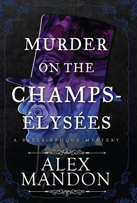 Murder on the Champs-lyses: A Belle-poque Mystery