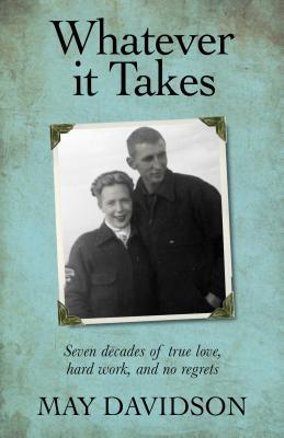 Whatever It Takes: Seven Decades of True Love, Hard Work, and No Regrets