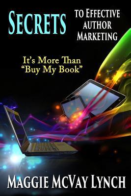 Secrets to Effective Author Marketing: It's More Than 