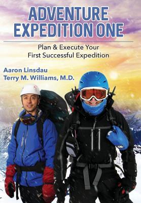 Adventure Expedition One: Plan & Execute Your First Successful Expedition