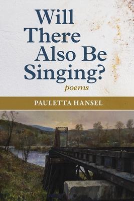 Will There Also Be Singing?: poems