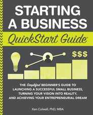 Starting a Business QuickStart Guide: The Simplified Beginner's Guide to Launching a Successful Small Business, Turning Your Vision into Reality, and Subscription