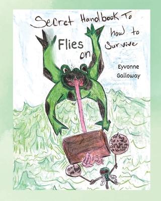 Secret Handbook to Flies on How To Survive