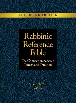 Rabbinic Reference Bible: The Connection Between Tanach and Tradition: Volume I Genesis