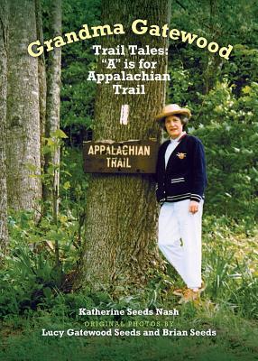 Grandma Gatewood - Trail Tales: A is for Appalachian Trail