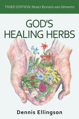 God's Healing Herbs: Third Edition: Newly Revised and Updated