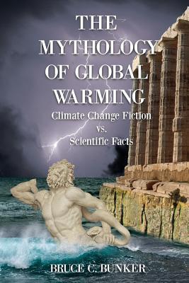 The Mythology of Global Warming: Climate Change Fiction VS. Scientific Facts