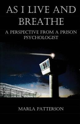 As I Live and Breathe: A Perspective from a Prison Psychologist