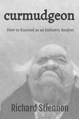 Curmudgeon: How to Succeed as an Industry Analyst Subscription