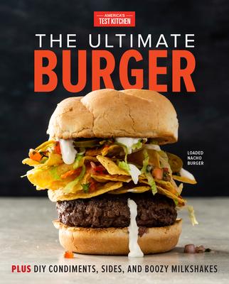 The Ultimate Burger: Plus DIY Condiments, Sides, and Boozy Milkshakes Subscription