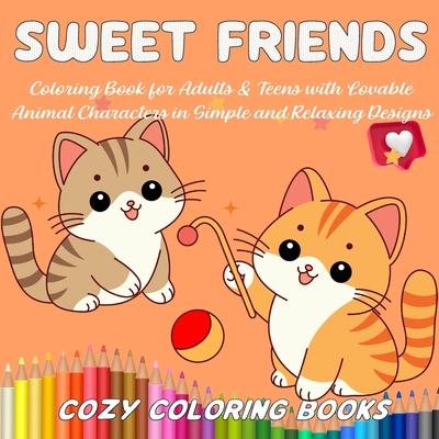 Sweet Friends Coloring Book for Adults & Teens with Lovable Animal Characters in Simple and Relaxing Designs