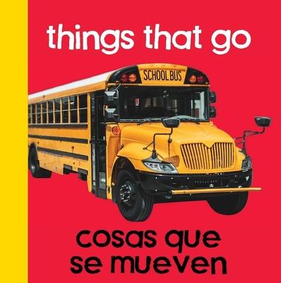 Baby Beginnings: Things That Go / Cosas Que Se Mueven