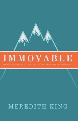 Immovable: Reflections to Build Your Life and Leadership on Solid Ground