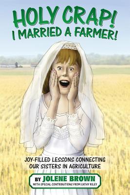 Holy Crap! I Married a Farmer!