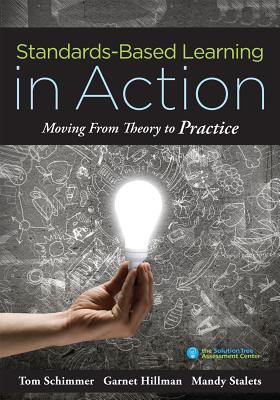 Standards-Based Learning in Action: Moving from Theory to Practice (a Guide to Implementing Standards-Based Grading, Instruction, and Learning)