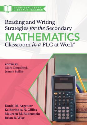 Reading and Writing Strategies for the Secondary Mathematics Classroom in a PLC at Work(r): (Equip Your Students with the Proper Math Literacy Support