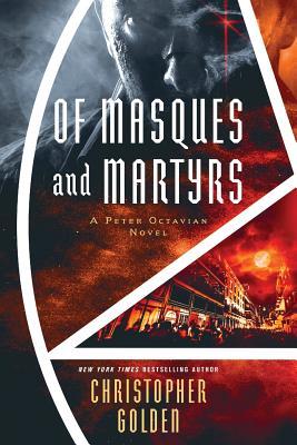 Of Masques and Martyrs: A Peter Octavian Novel