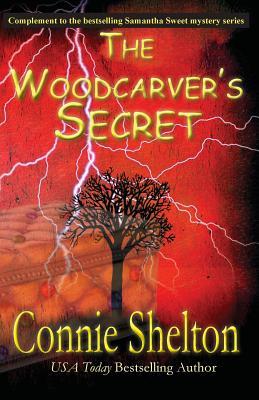 The Woodcarver's Secret: Complement to the Samantha Sweet Mystery Series