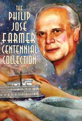 The Philip Jos Farmer Centennial Collection