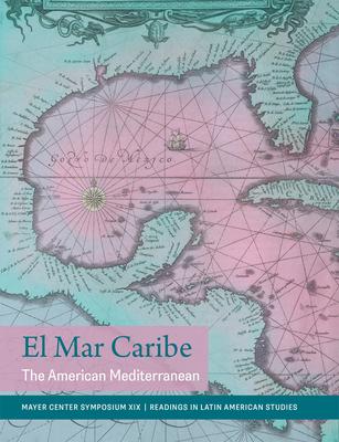 El Mar Caribe: The American Mediterranean