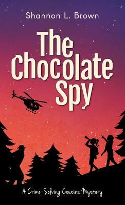 The Chocolate Spy (The Crime-Solving Cousins Mysteries Book 3)