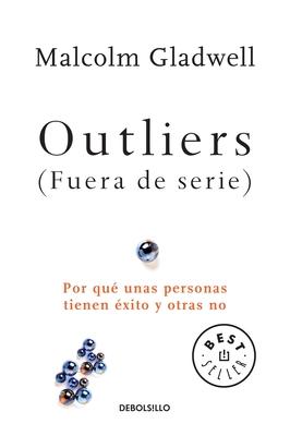 Outliers (Fuera de Serie)/Outliers: The Story of Success: Por Que Unas Personas Tienen Exito Y Otras No