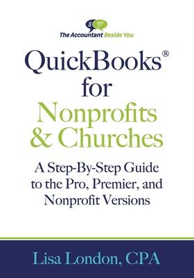 QuickBooks for Nonprofits & Churches: A Setp-By-Step Guide to the Pro, Premier, and Nonprofit Versions