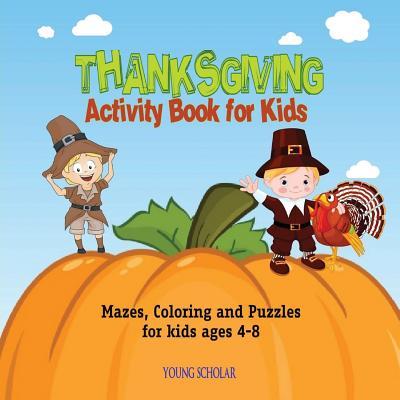 Thanksgiving Activity Book for Kids: Mazes, Coloring and puzzles for kids ages 4-8