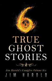 True Ghost Stories: Jim Harold's Campfire 6