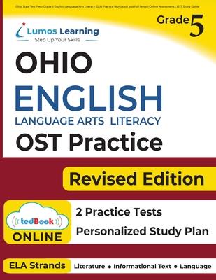 Ohio State Test Prep: Grade 5 English Language Arts Literacy (ELA) Practice Workbook and Full-length Online Assessments: OST Study Guide