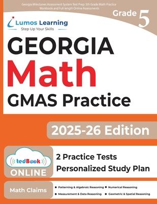 Georgia Milestones Assessment System Test Prep: 5th Grade Math Practice Workbook and Full-length Online Assessments: GMAS Study Guide Subscription