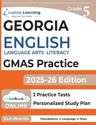 Georgia Milestones Assessment System Test Prep: Grade 5 English Language Arts Literacy (ELA) Practice Workbook and Full-length Online Assessments: GMA Subscription