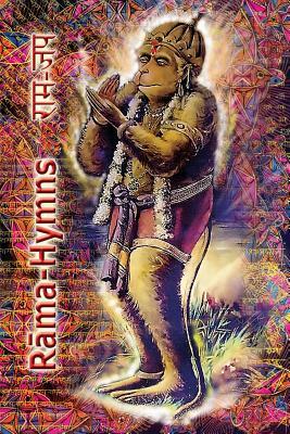 Rama Hymns: Hanuman-Chalisa, Rama-Raksha-Stotra, Bhushumdi-Ramayana, Nama-Ramayana, Rama-Shata-Nama-Stotra, Rama-Ashtakam and othe