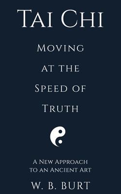 Tai Chi: Moving at the Speed of Truth