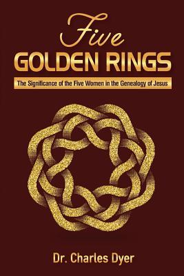 Five Golden Rings: The significance of the five women in the genealogy of Jesus