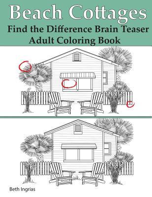 Beach Cottages: Find the Difference Brain Teaser Puzzle Adult Coloring Book