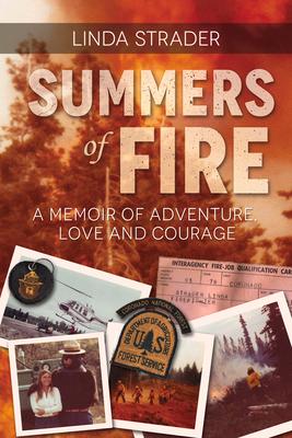 Summers of Fire: A Memoir of Adventure, Love and Courage